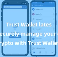 Trust Wallet latest news Securely manage your crypto with Trust Wallet mobile app